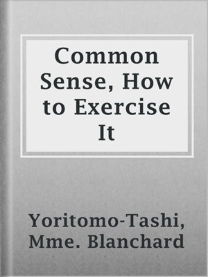 cover image of Common Sense, How to Exercise It